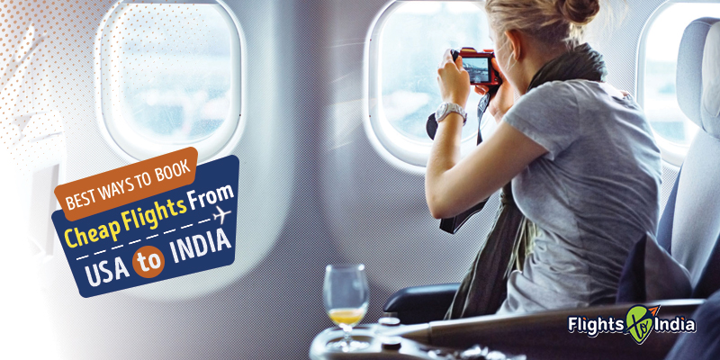 Best Ways to Book Cheap Flights From USA to India
