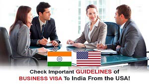 Check Important Guidelines of Business Visa To India From the USA!